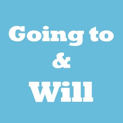 Will Vs. Be Going To