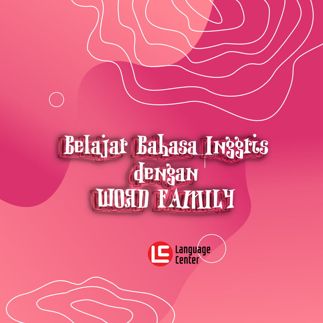 Belajar Bahasa Inggris dengan WORD FAMILY - Kampung Inggris Pare