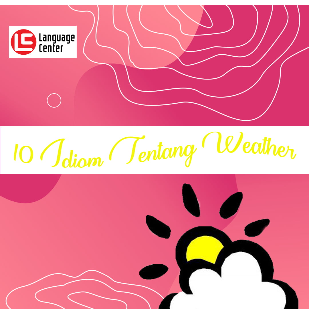 10 Idiom Tentang Weather Kampung Inggris Pare