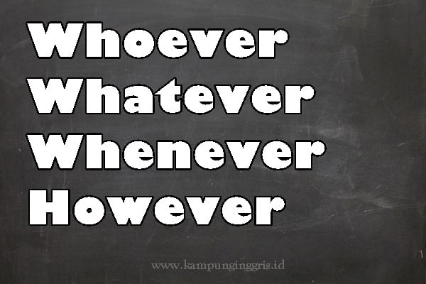 Whoever whatever whenever wherever however