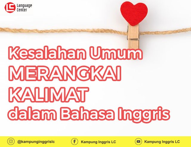 Kesalahan Umum Merangkai Kalimat dalam Bahasa Inggris