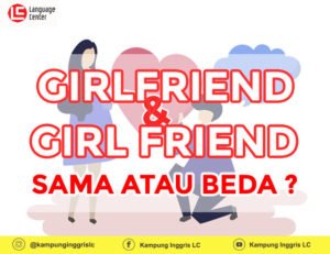 girlfriend atau girl friend?