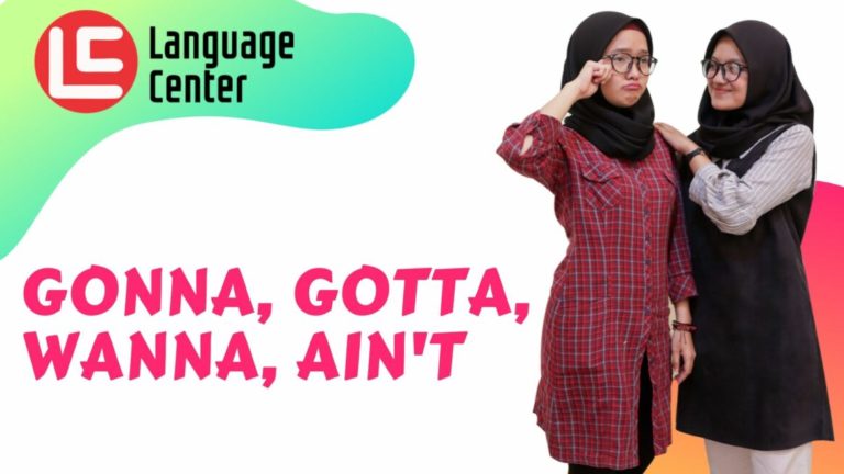 Penggunaan Gonna, Gotta, Wanna, dan Ain’t