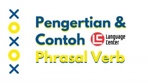 Pengertian Phrasal Verb Disertai Contoh