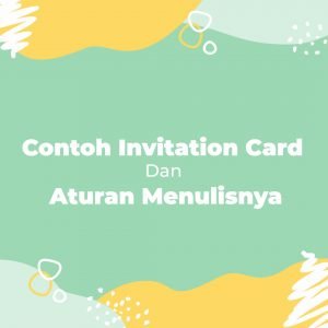 Contoh Invitation Card Dan Aturan Menulisnya