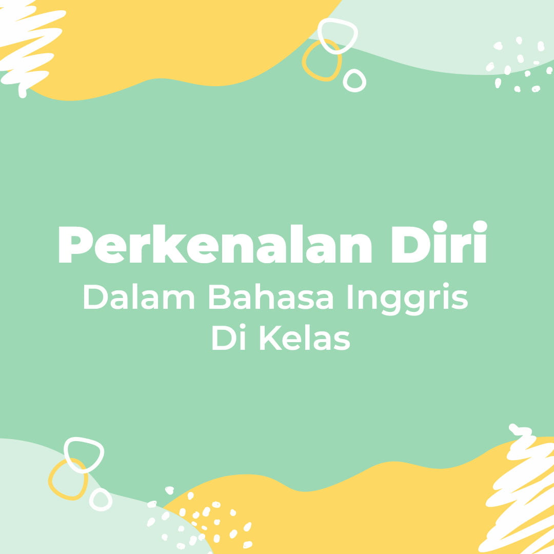 Perkenalan Diri Dalam Bahasa Inggris Di Kelas