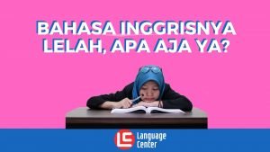 Bahasa Inggrisnya Lelah