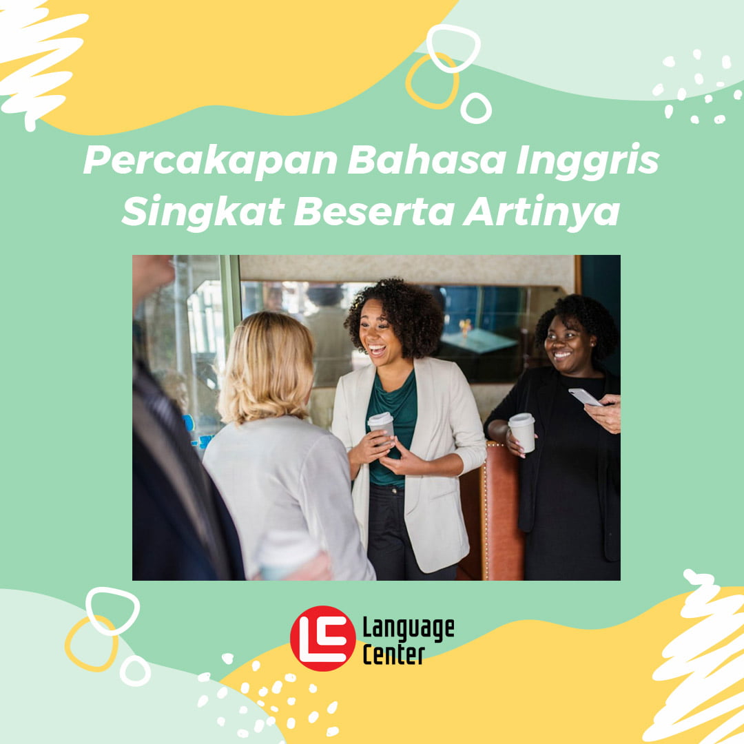 3 Contoh Percakapan Bahasa Inggris Singkat Beserta Artinya