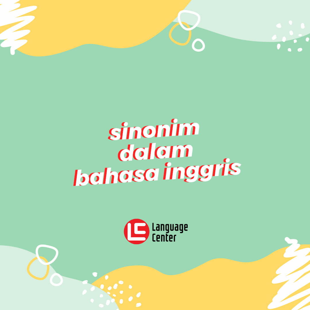 Sinonim Dalam Bahasa Inggris Serta Contoh Kalimat Lengkap