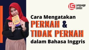 Cara Bilang Pernah dan Tidak Pernah dalam Bahasa Inggris