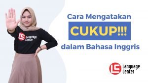 Cara Mengatakan Cukup dalam Bahasa Inggris