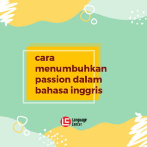 cara-menumbuhkan-passion-dalam-bahasa-inggris