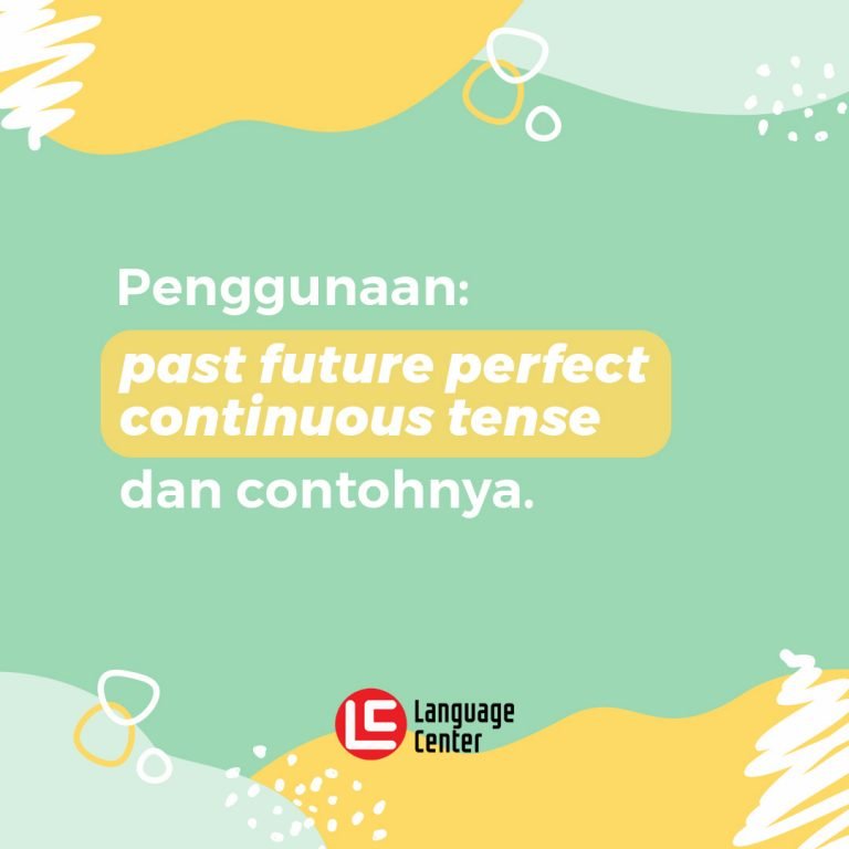 Penggunaan Past Future Perfect Continuous Tense dan Contohnya
