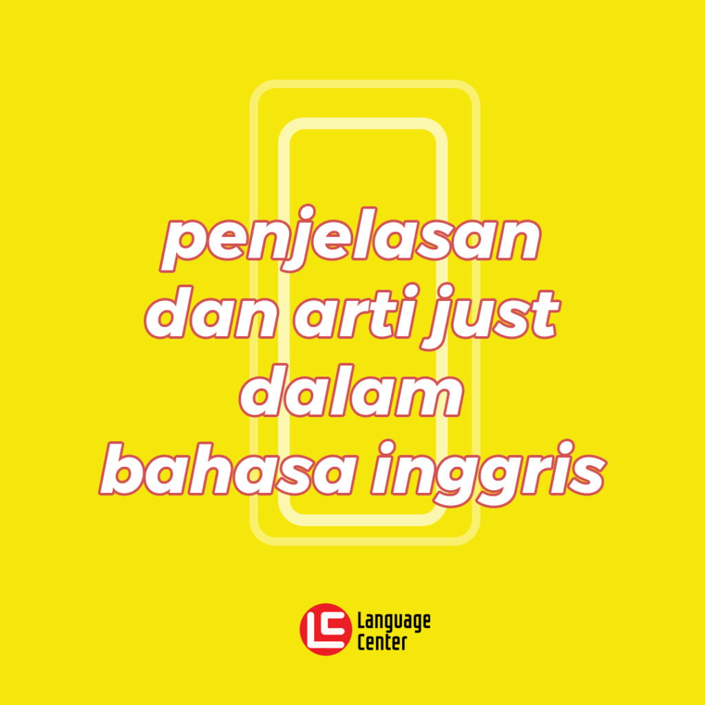 penjelasan-dan-arti-just-dalam-bahasa-inggris