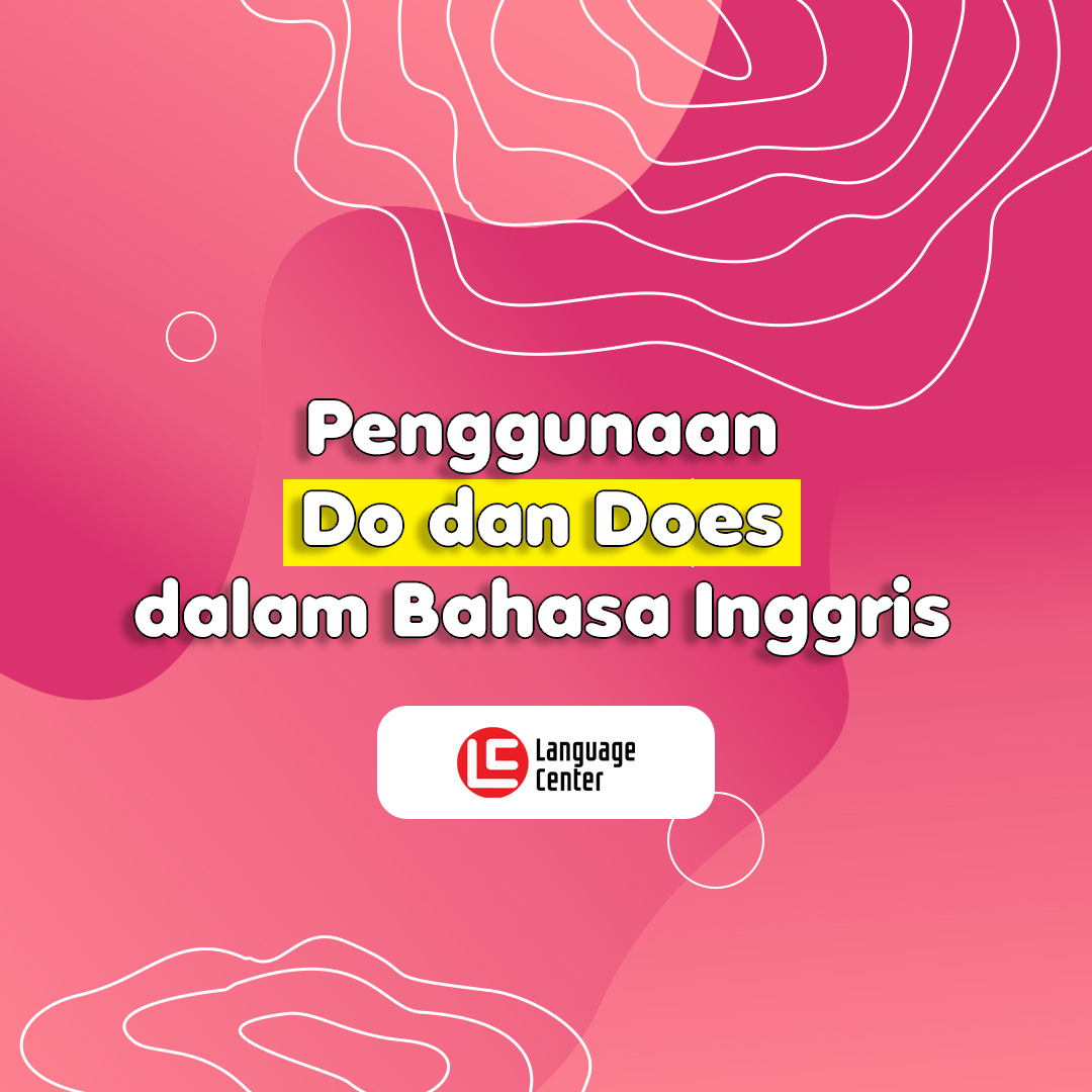 Penggunaan Do Dan Does Dalam Bahasa Inggris Kampung Inggris Pare