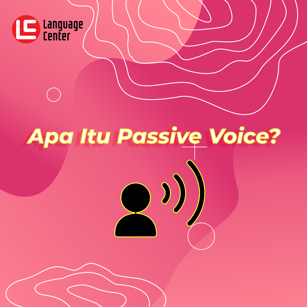 Belajar Bahasa Inggris Apa Itu Passive Voice? Inilah