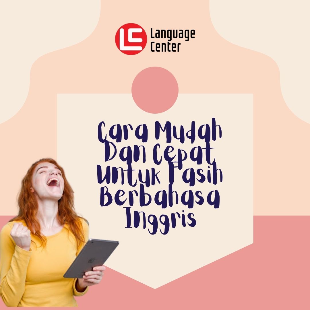 Cara Mudah Dan Cepat Untuk Fasih Berbahasa Inggris Cara Mudah Dan Cepat Untuk Fasih Berbahasa Inggris