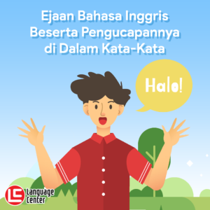 Ejaan Bahasa Inggris Beserta Pengucapannya di Dalam KataKata