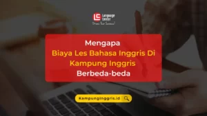 Mengapa Biaya Les Bahasa Inggris Di Kampung Inggris Berbeda-beda