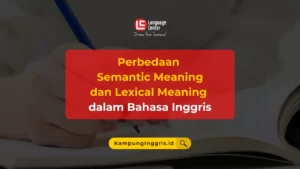 Perbedaan Semantic Meaning dan Lexical Meaning dalam Bahasa Inggris